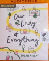 Our Lady of Everything written by Susan Finlay performed by Karen Cass on MP3 CD (Unabridged)